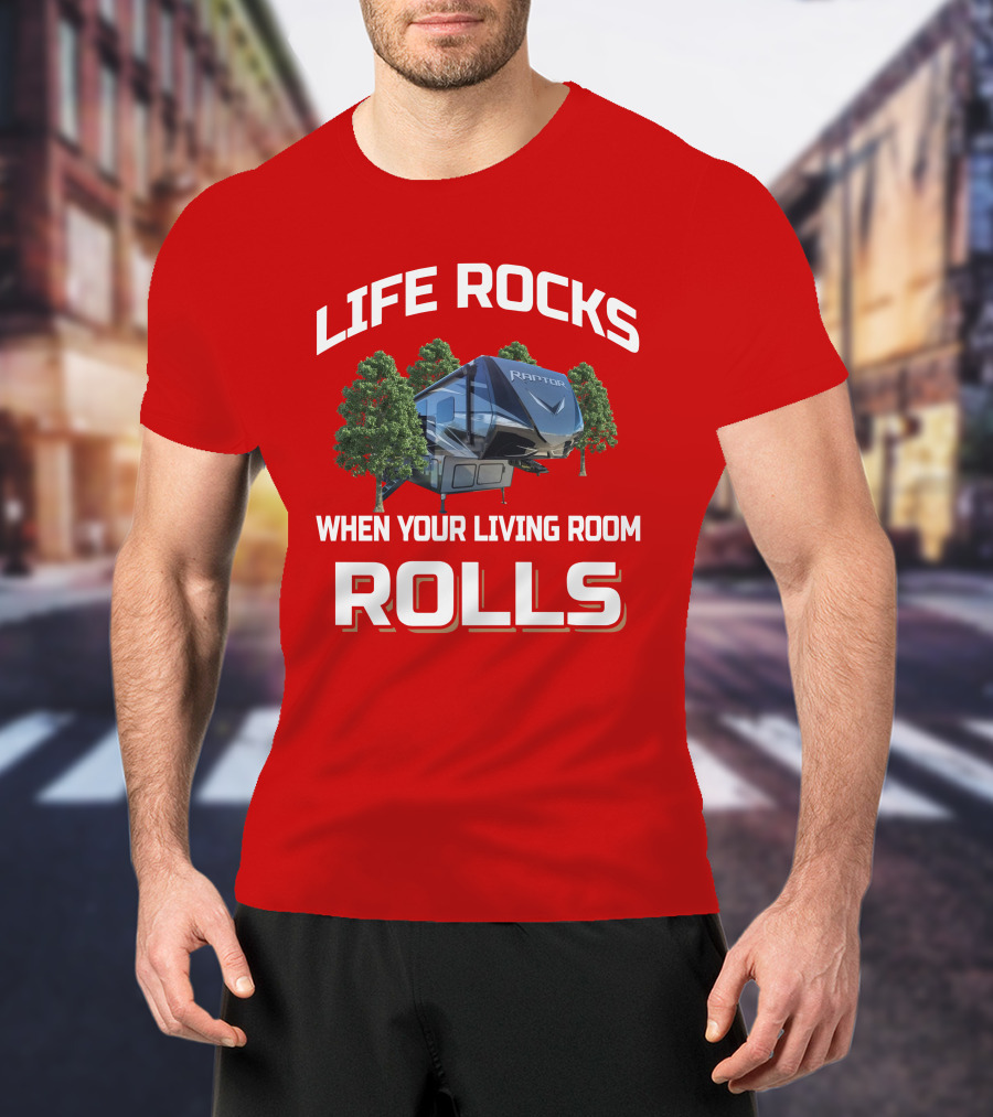 LIFE ROCKS WHEN YOUR LIVING ROOM ROLLS RAPTOR Keystone 415 T-Shirt