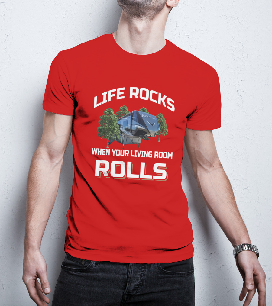 LIFE ROCKS WHEN YOUR LIVING ROOM ROLLS RAPTOR Keystone 415 T-Shirt