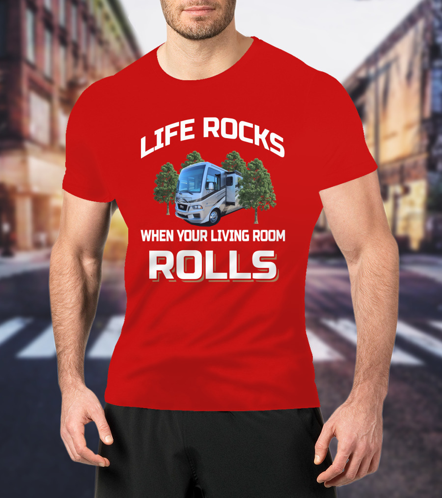 LIFE ROCKS WHEN YOUR LIVING ROOM ROLLS Newmar Baystar T-Shirt