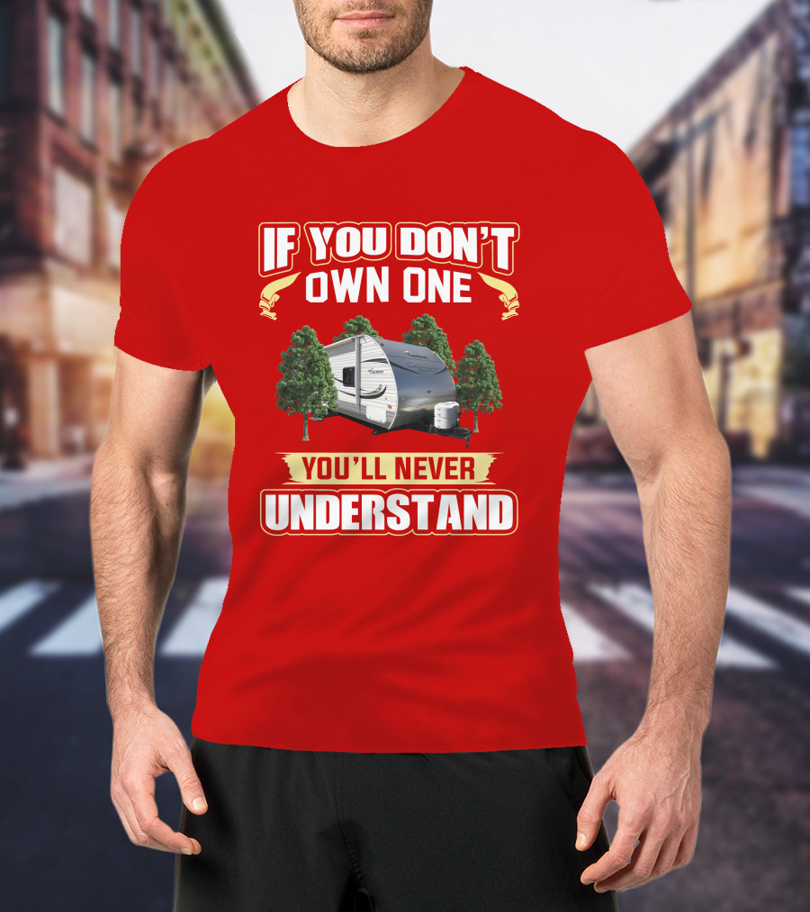 If You Don't Own One You'll Never Understand Coachmen Catalina Santara T-Shirt