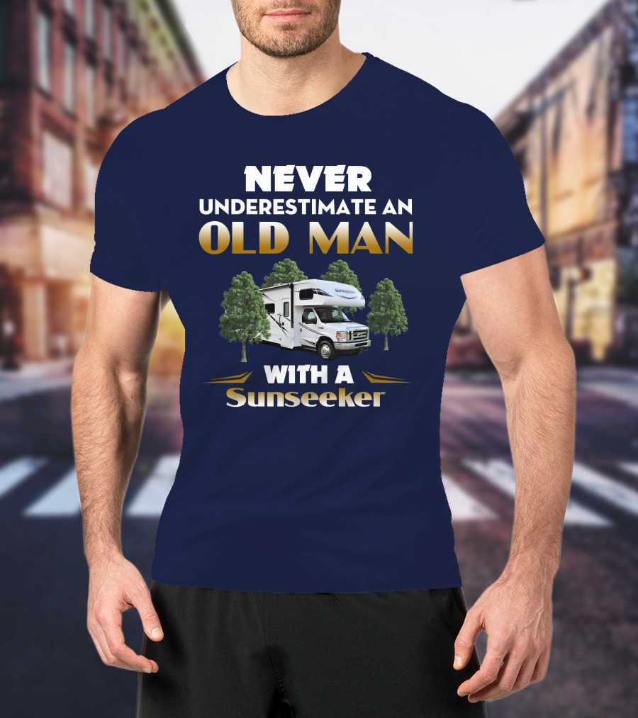 NEVER UNDERESTIMATE AN OLD MAN WITH A SUNSEEKER T-Shirt