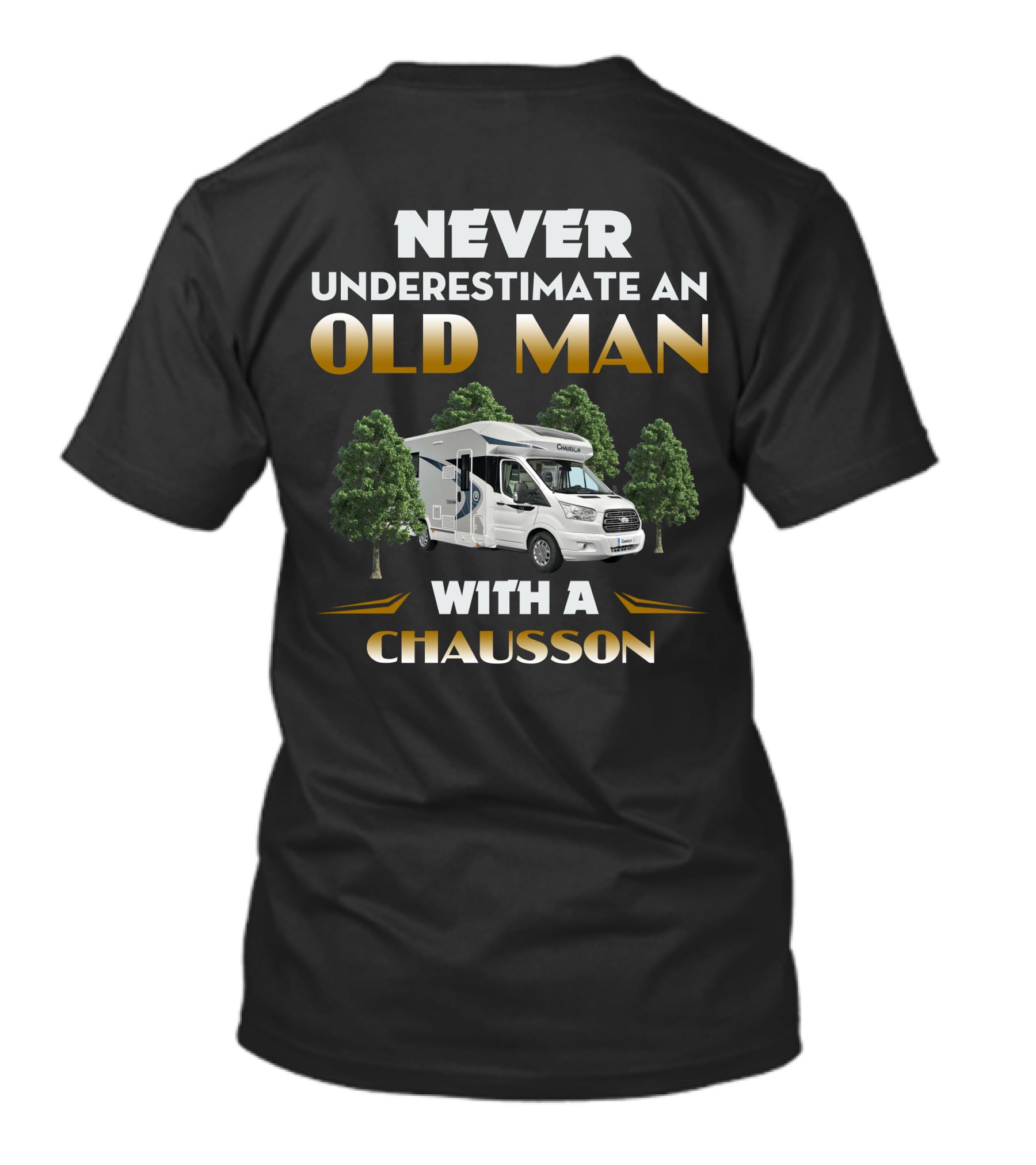 NEVER UNDERESTIMATE AN OLD MAN WITH A CHAUSSON T-Shirt