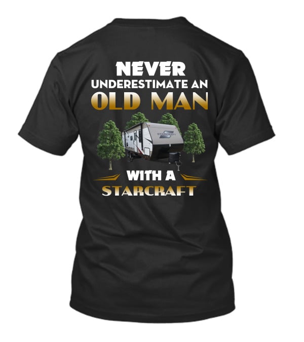 NEVER UNDERESTIMATE AN OLD MAN WITH A STARCRAFT 26 BHS T-Shirt