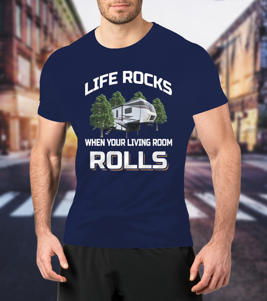 Life Rocks When Your Living Room Rolls 35Dk5 Rv Camper Trailer T-Shirt