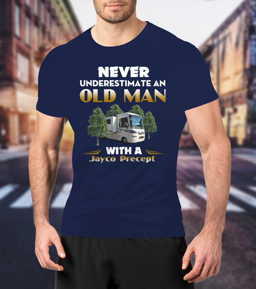 NEVER UNDERESTIMATE AN OLD MAN WITH A JAYCO PRECEPT T-Shirt