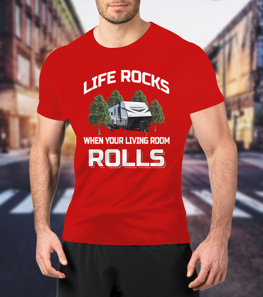 Life Rocks When Your Living Room Rolls Autumn Ridge 27Bhs Starcraft T-Shirt
