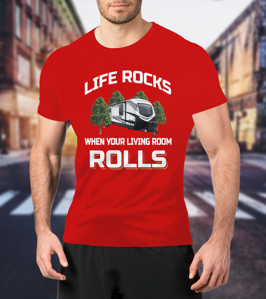 Life Rocks When Your Living Room Rolls Outback 328RL T-Shirt