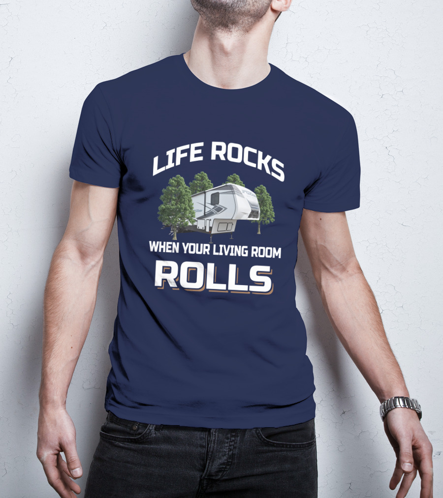 LIFE ROCKS WHEN YOUR LIVING ROOM ROLLS Keystone Fuzion RV Camper Forest Adventure T-Shirt