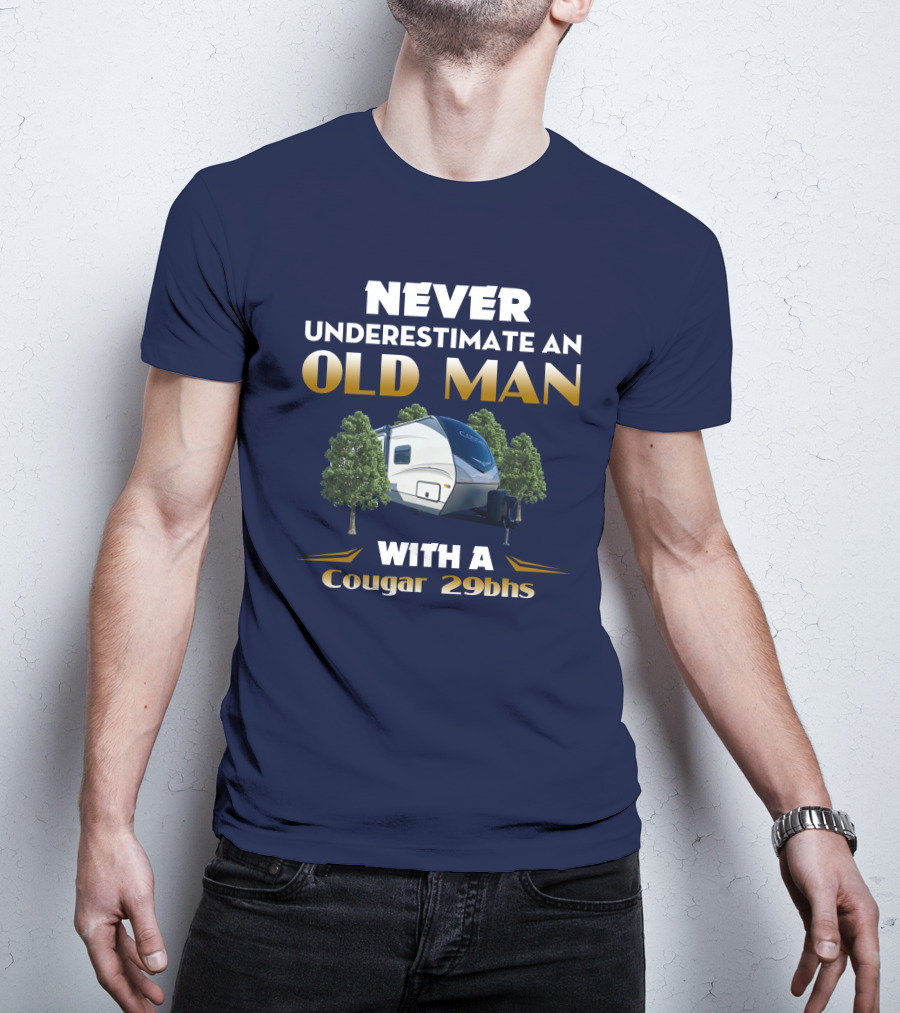 NEVER UNDERESTIMATE AN OLD MAN WITH A Cougar 29BHS T-Shirt