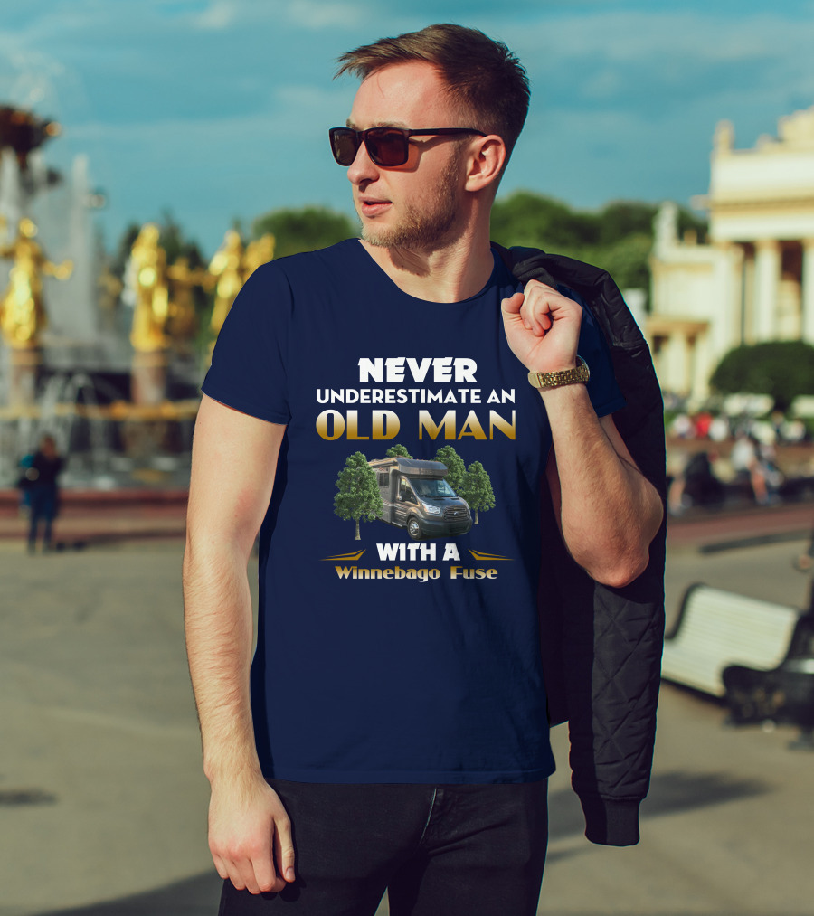 Never Underestimate An Old Man With A Winnebago Fuse T-Shirt