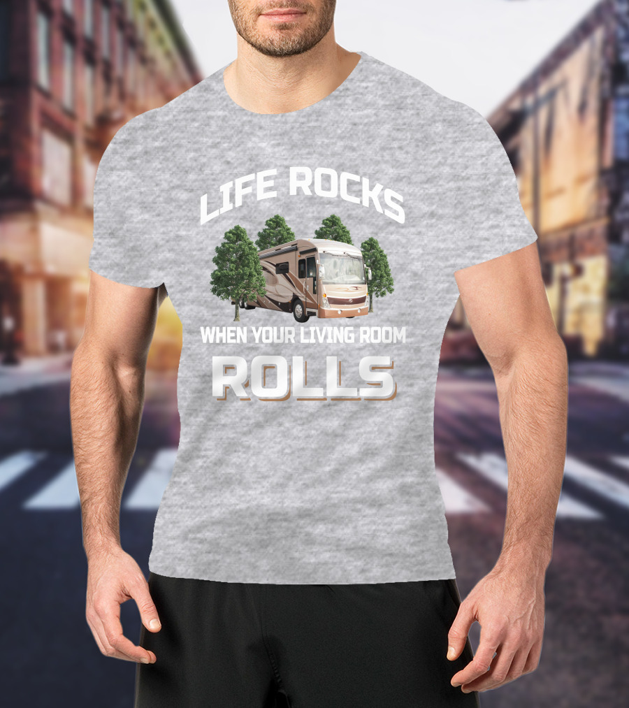 LIFE ROCKS WHEN YOUR LIVING ROOM ROLLS American Tradition 42G T-Shirt