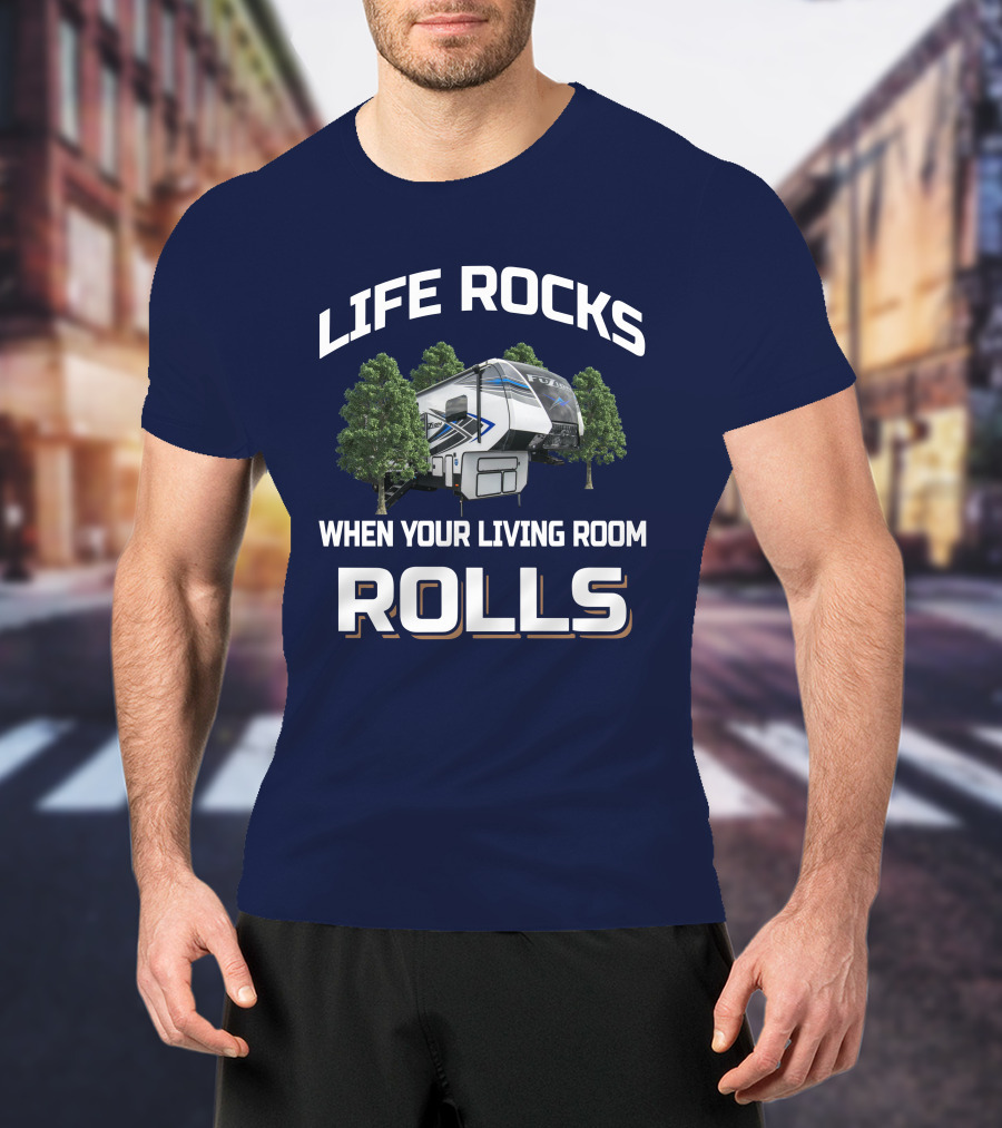 LIFE ROCKS WHEN YOUR LIVING ROOM ROLLS Fuzion 373 Camper Trees T-Shirt