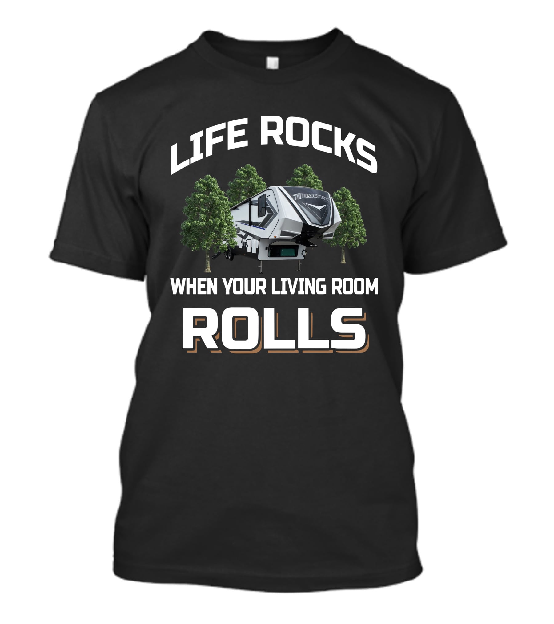 Life Rocks When Your Living Room Rolls Momentum 353G T-Shirt