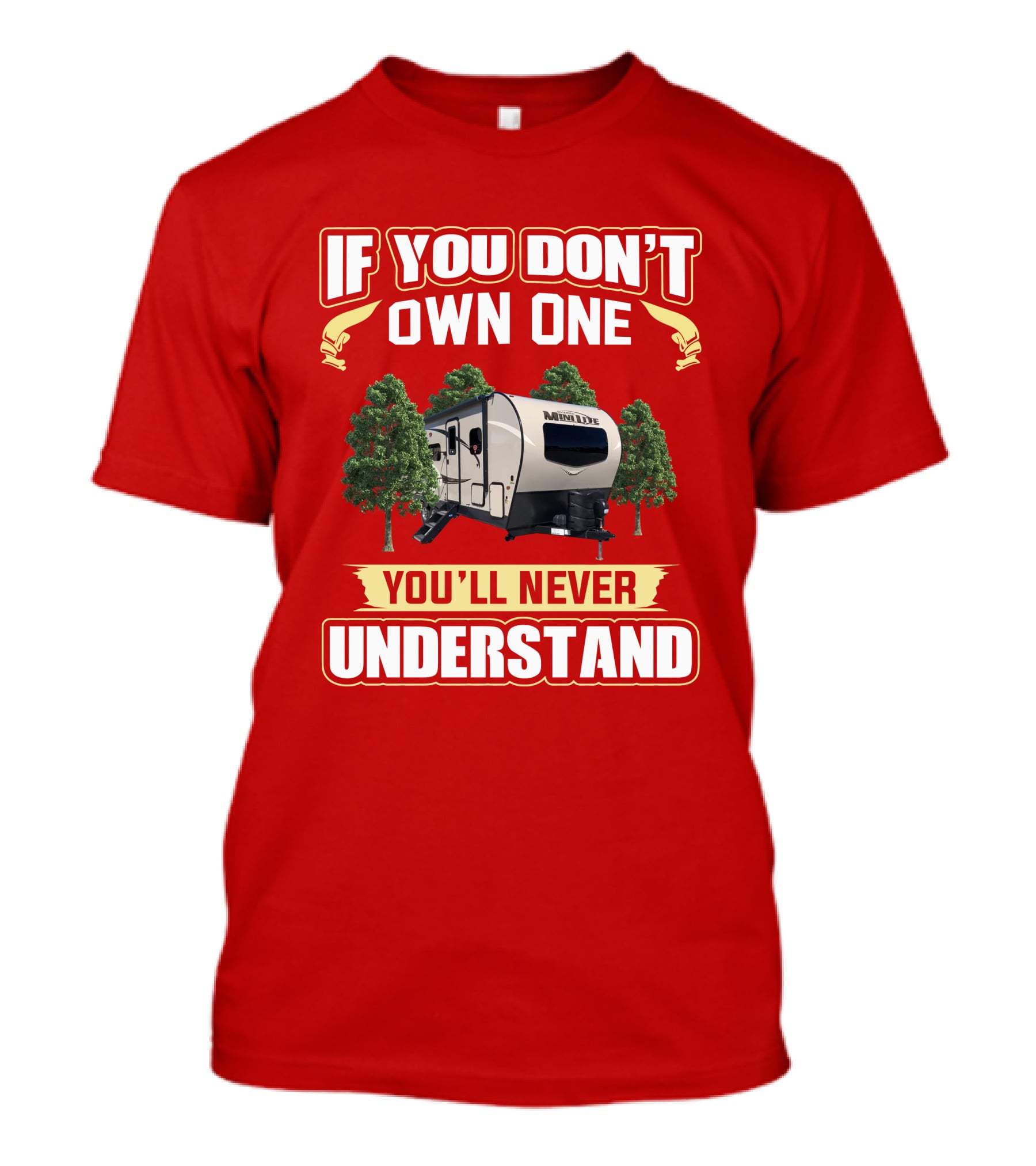 Rockwood Mini Lite 2507 If You Don't Own One You'll Never Understand T-Shirt