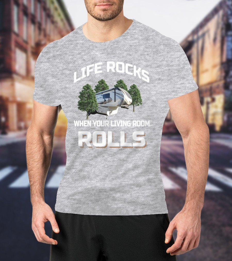 Life Rocks When Your Living Room Rolls Solitude GK T-Shirt