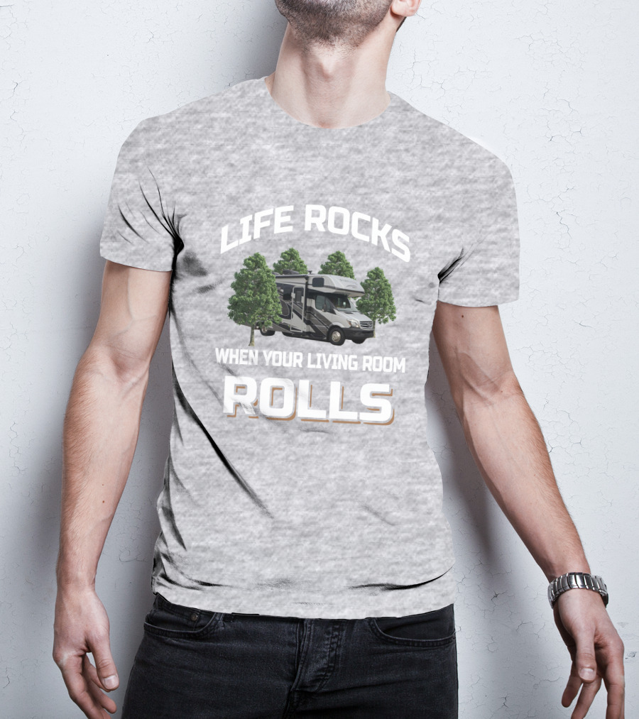 LIFE ROCKS WHEN YOUR LIVING ROOM ROLLS Forester 2401 T-Shirt