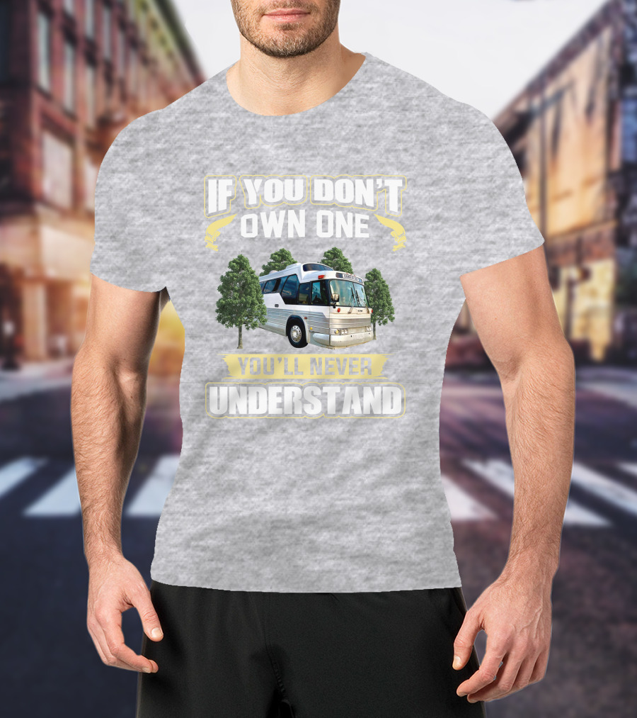 If You Don't Own One You'll Never Understand Buffalo 4107 Bus T-Shirt