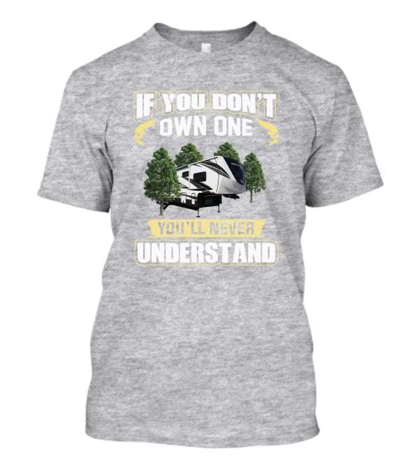 If You Don’t Own One You’ll Never Understand Jayco Seismic 4125 T-Shirt