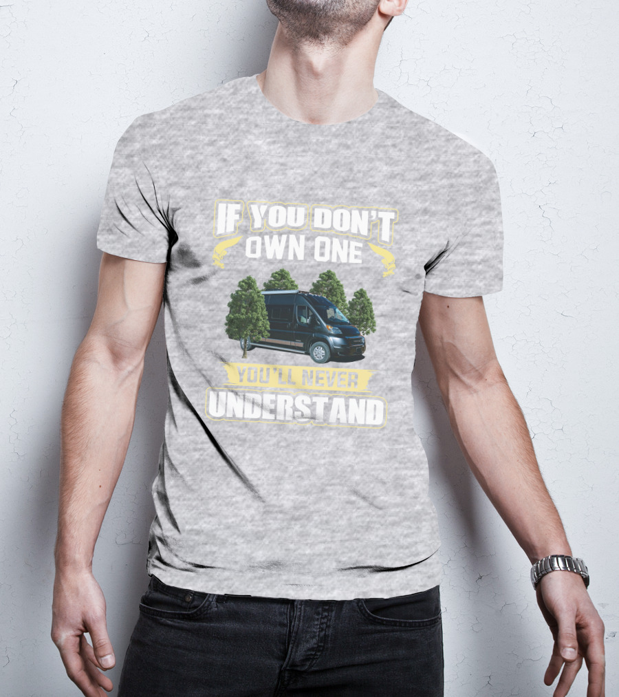 If You Don't Own One You'll Never Understand Winnebago Travato T-Shirt