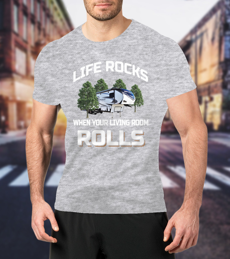 Life Rocks When Your Living Room Rolls Gd Reflection 311Bhs T-Shirt