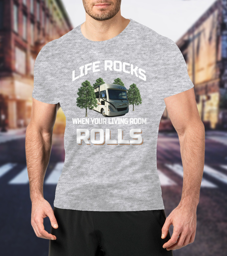 LIFE ROCKS WHEN YOUR LIVING ROOM ROLLS Thor ACE RV T-Shirt