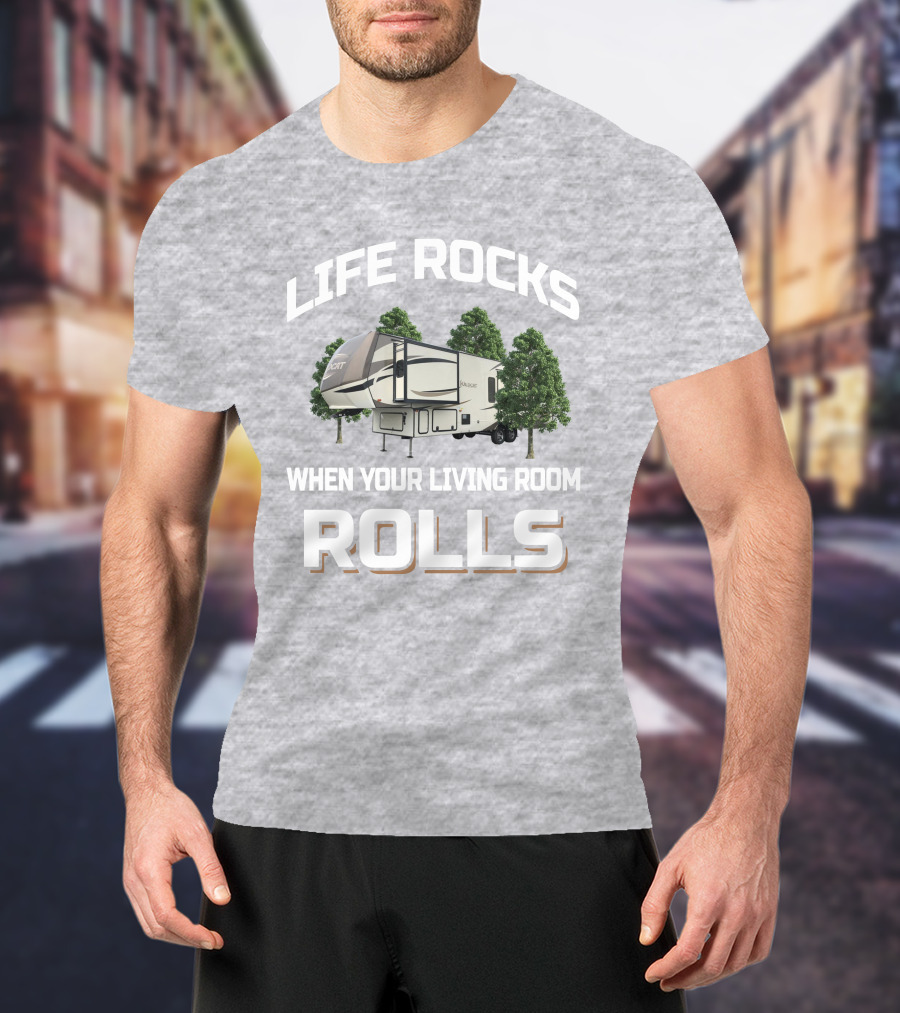 LIFE ROCKS WHEN YOUR LIVING ROOM ROLLS Forest River Wildcat 32WB T-Shirt