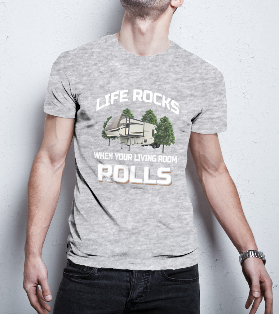 LIFE ROCKS WHEN YOUR LIVING ROOM ROLLS Forest River Wildcat 32WB T-Shirt