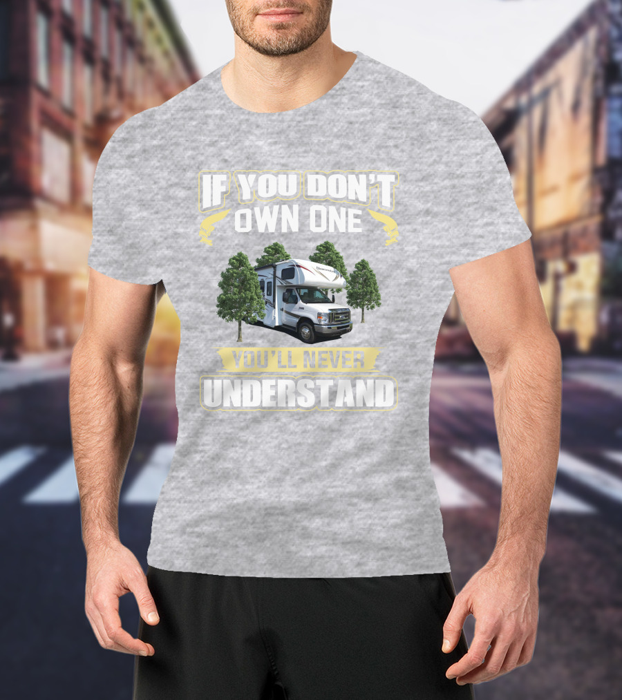If You Don't Own One You'll Never Understand Sunseeker 2860 Camper Van Life T-Shirt