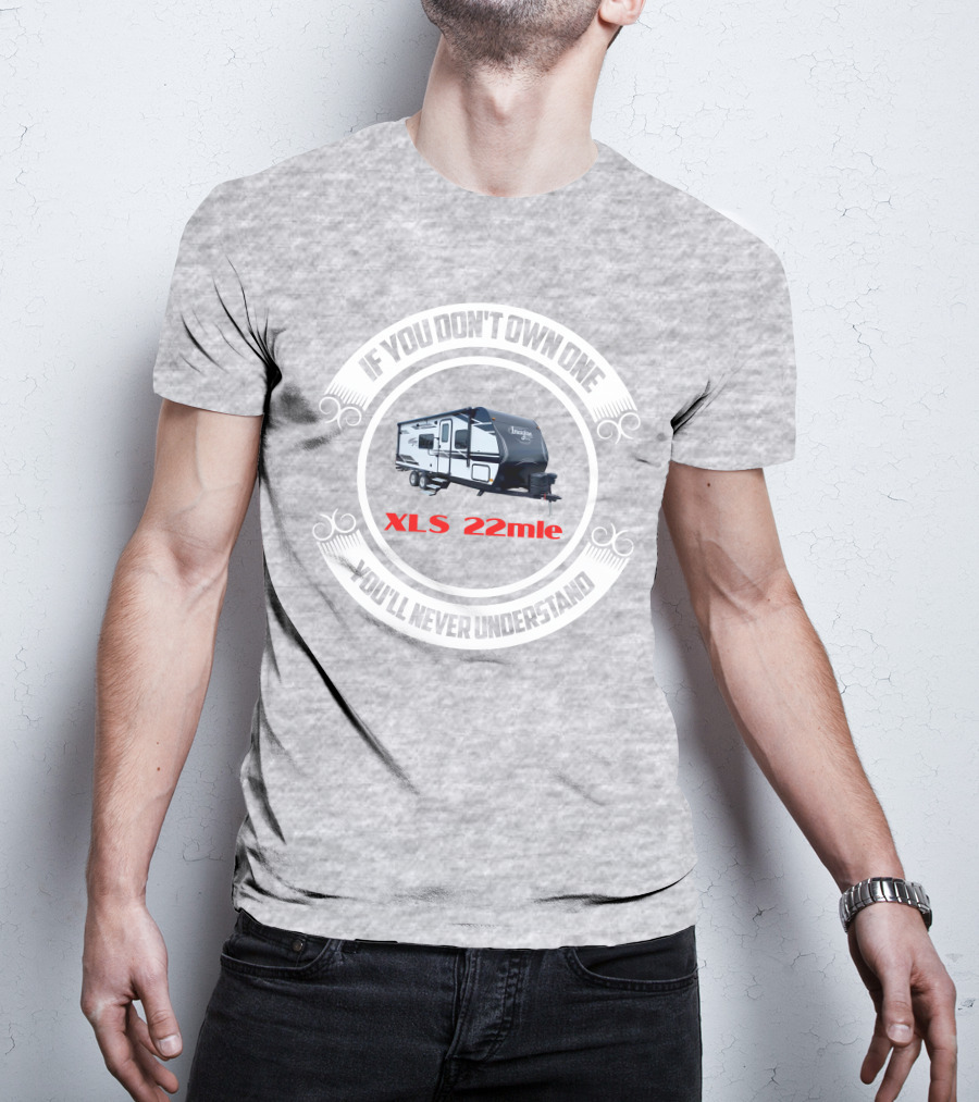 Imagine XLS 22mle If You Don't Own One You'll Never Understand T-Shirt