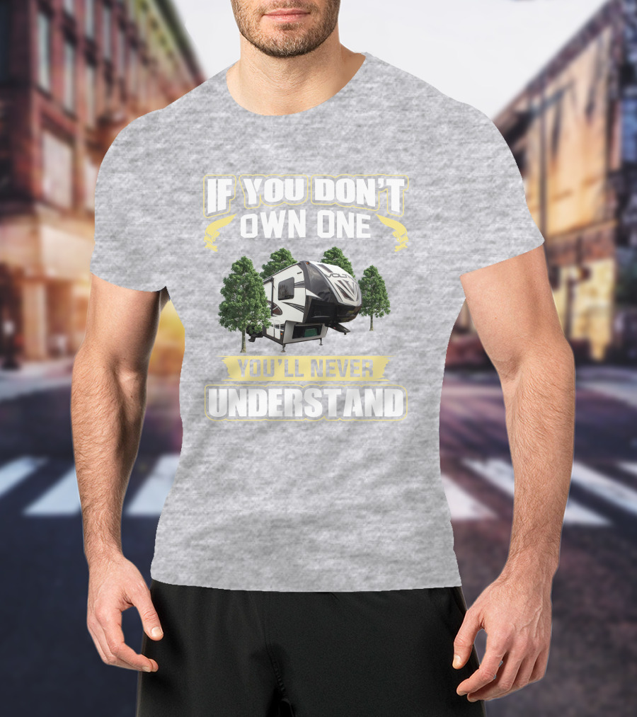 If You Don't Own One You'll Never Understand Voltage Toyhauler T-Shirt