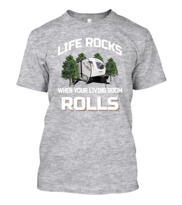 Life Rocks When Your Living Room Rolls Geo Pro 20BHS T-Shirt