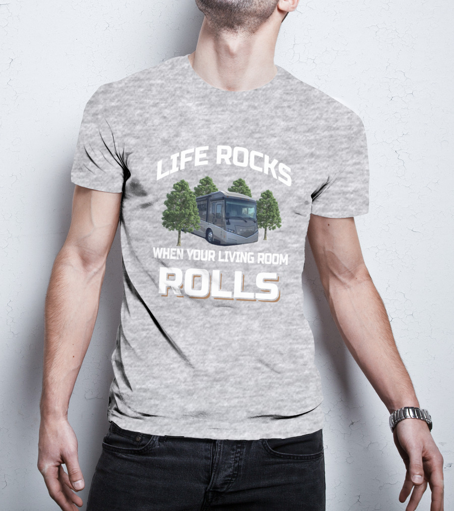 LIFE ROCKS WHEN YOUR LIVING ROOM ROLLS Winnebago Forza 36G T-Shirt