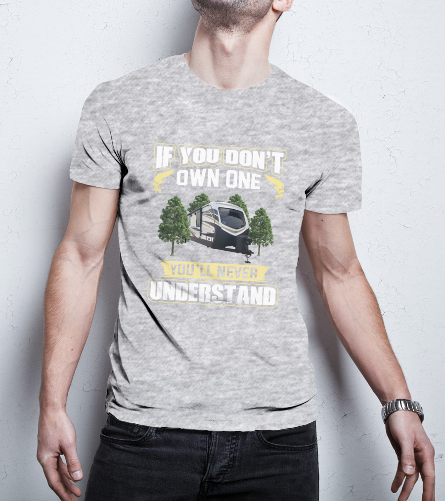 Outback 341RD If You Don't Own One You'll Never Understand T-Shirt