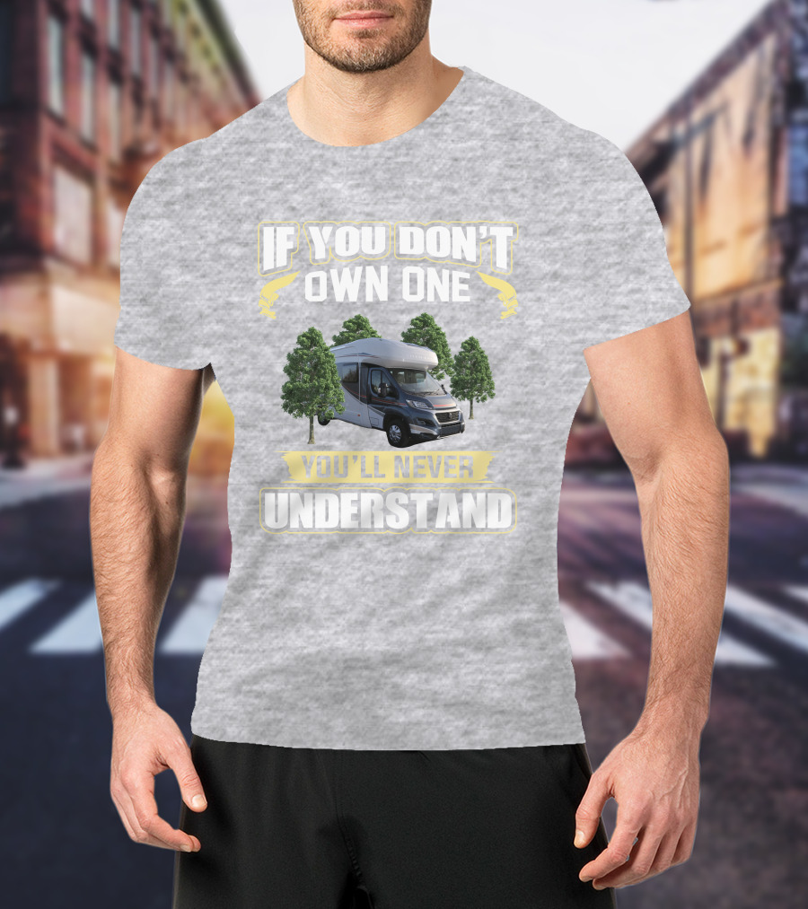 If You Don't Own One You'll Never Understand Autotrail Imala Motorhome Camping T-Shirt