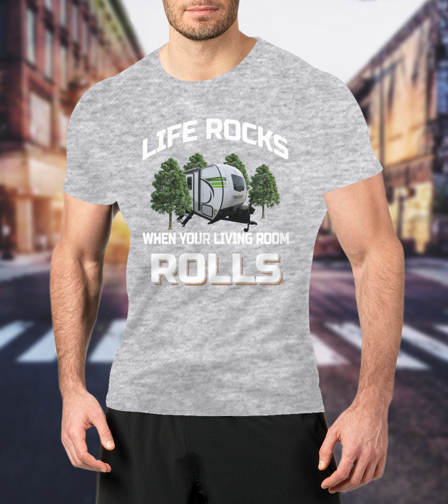Life Rocks When Your Living Room Rolls Flagstaff EPro 20BHS Camper T-Shirt