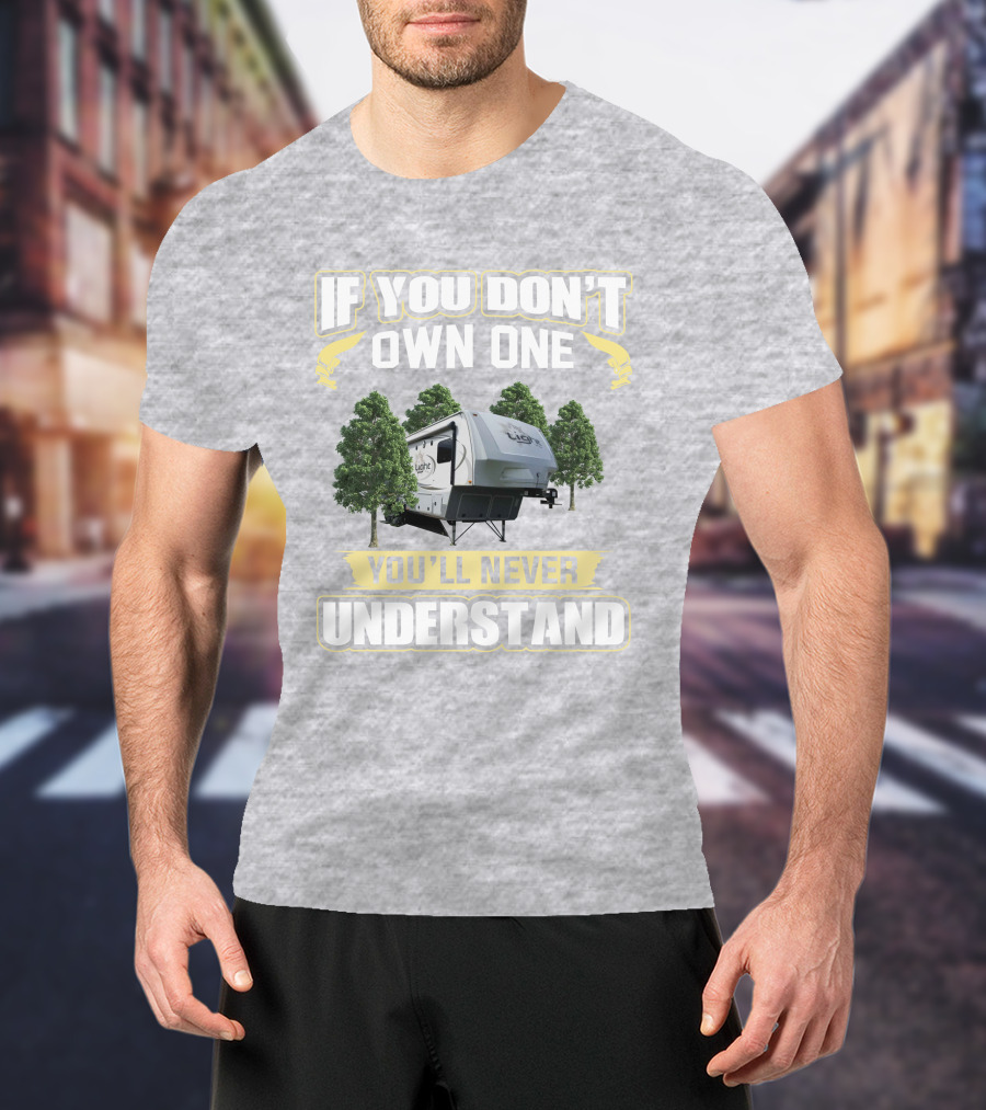 If You Don't Own One You'll Never Understand Open Range 318RLS T-Shirt