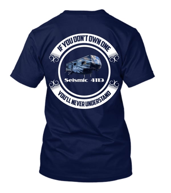 If You Don't Own One Seismic 4113 You'll Never Understand T-Shirt