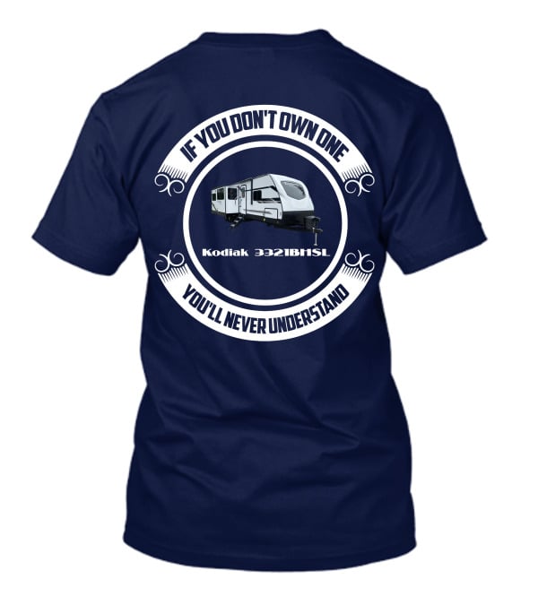If You Don't Own One Kodiak 3321BHSL You'll Never Understand T-Shirt