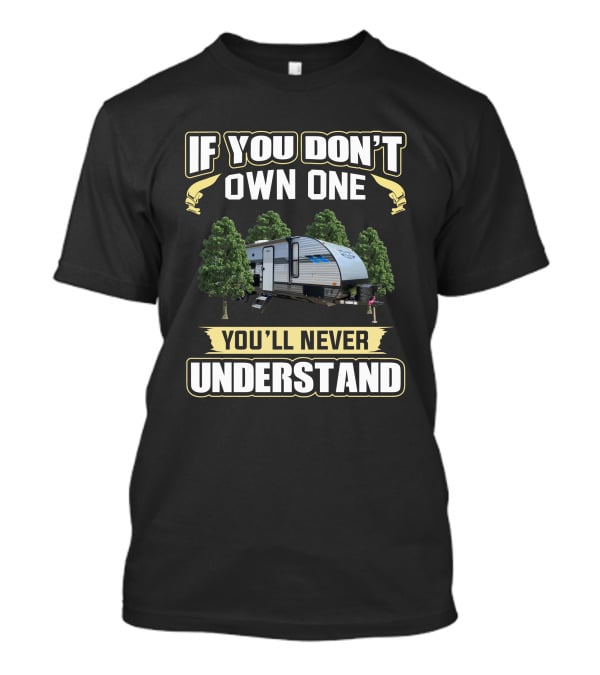 If You Don't Own A Salem Cruise Lite 263BHXL You'll Never Understand T-Shirt