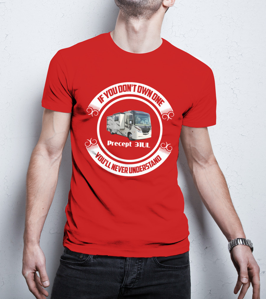 If You Don't Own One Precept 31UL You'll Never Understand T-Shirt