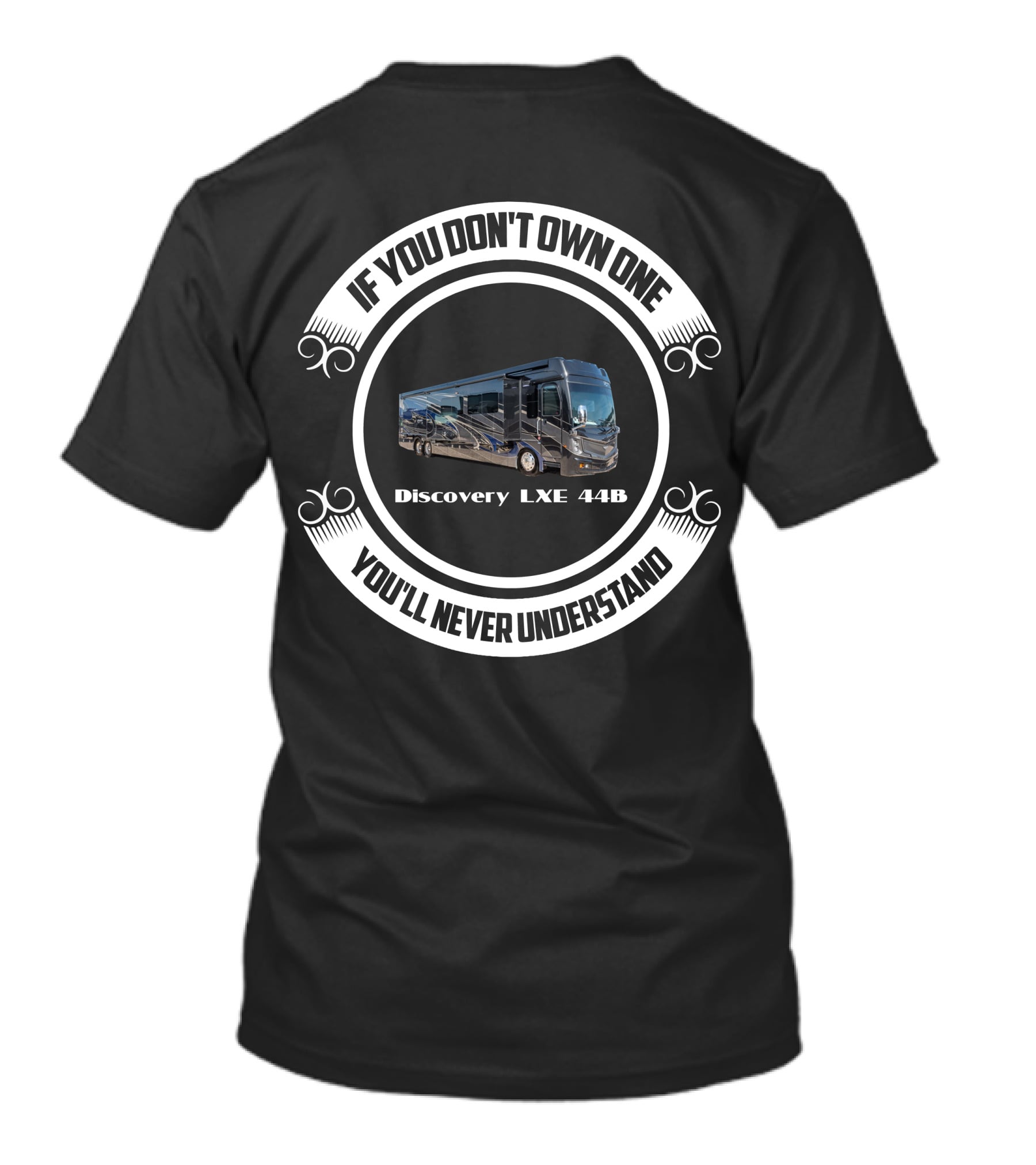 IF YOU DON'T OWN ONE DISCOVERY LXE 44B YOU'LL NEVER UNDERSTAND T-Shirt