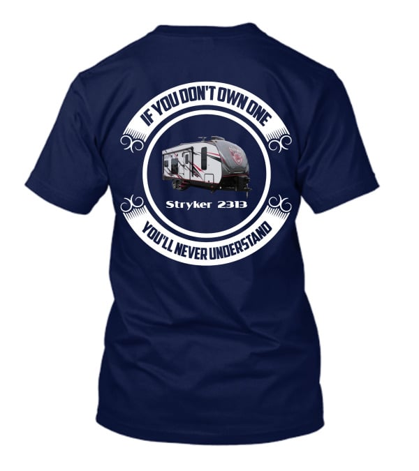 If You Don't Own One You'll Never Understand Stryker 2313 T-Shirt