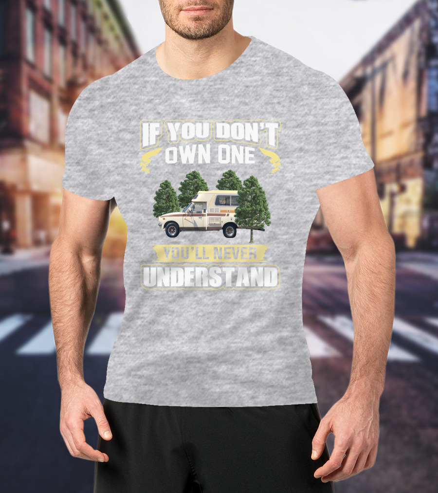 If You Don't Own One You'll Never Understand Toyota Chinook Mpg T-Shirt