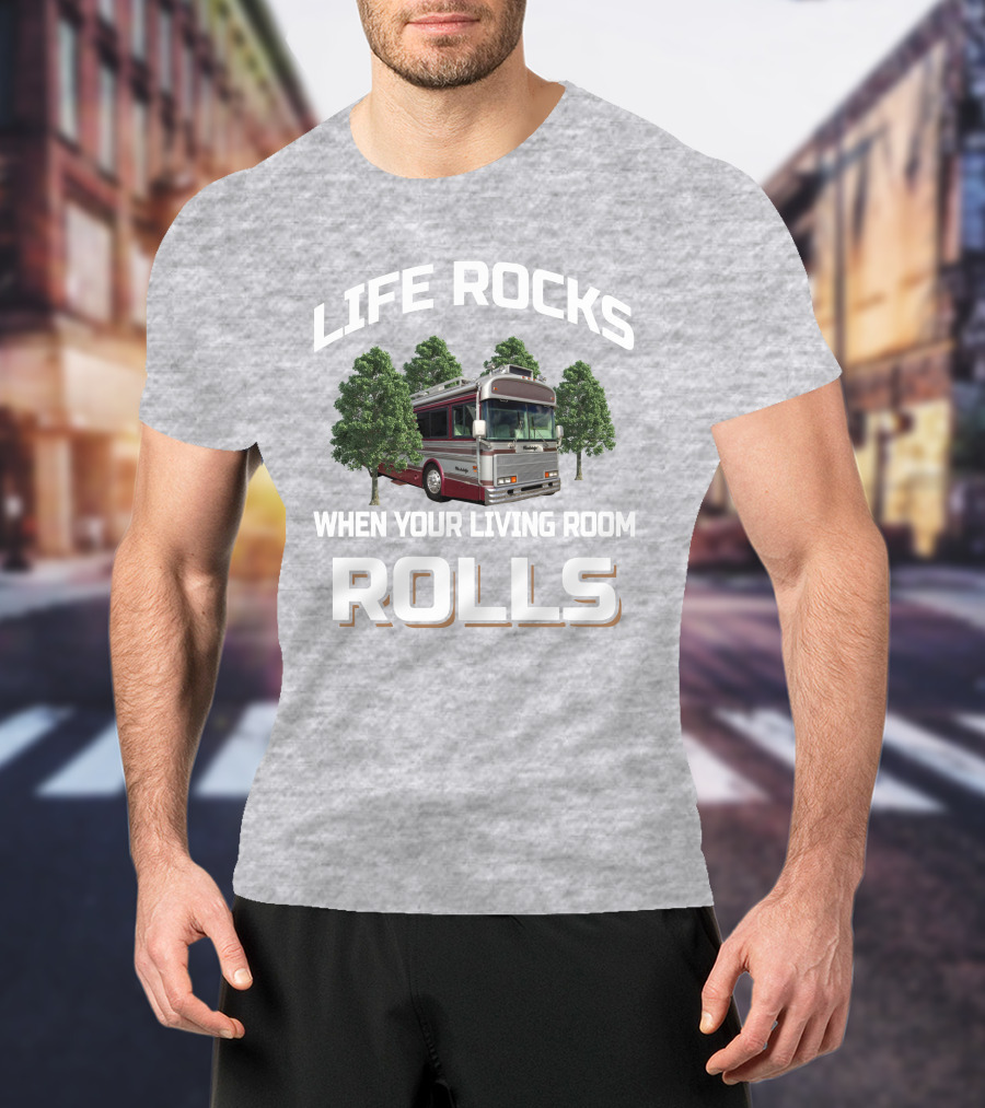 Life Rocks When Your Living Room Rolls Wanderlodge Bluebird T-Shirt
