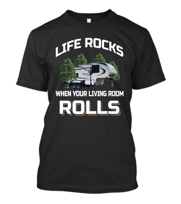 Life Rocks When Your Living Room Rolls Grand Design Reflection 220RK T-Shirt