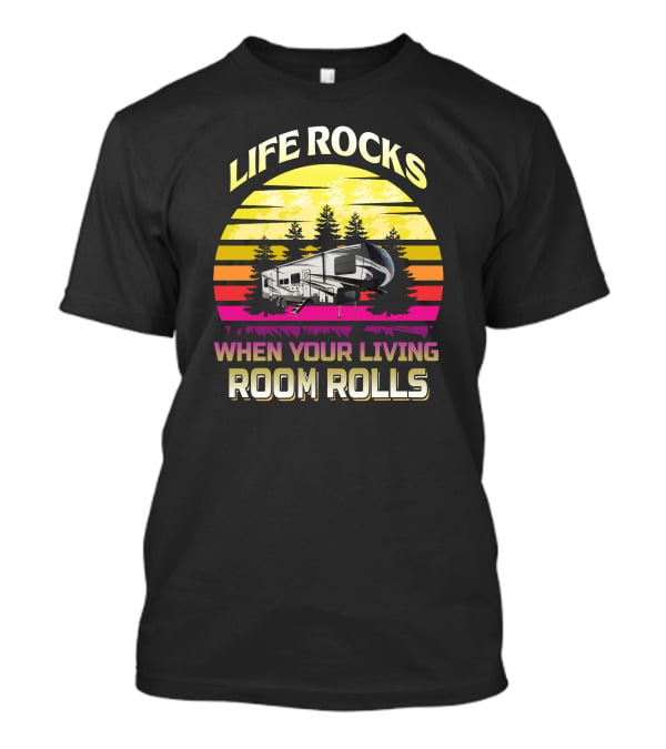 LIFE ROCKS WHEN YOUR LIVING ROOM ROLLS Heartland Torque 3 Sunset Camper Forest T-Shirt