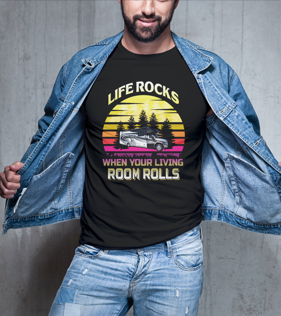 Life Rocks When Your Living Room Rolls Retro RV Adventure T-Shirt