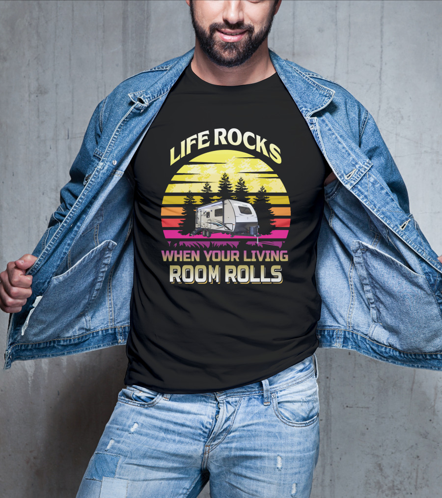 LIFE ROCKS WHEN YOUR LIVING ROOM ROLLS Sunset Camper T-Shirt