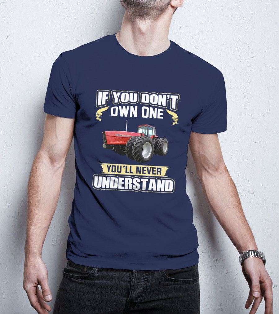 If You Don't Own One You'll Never Understand IHC 7488 T-Shirt