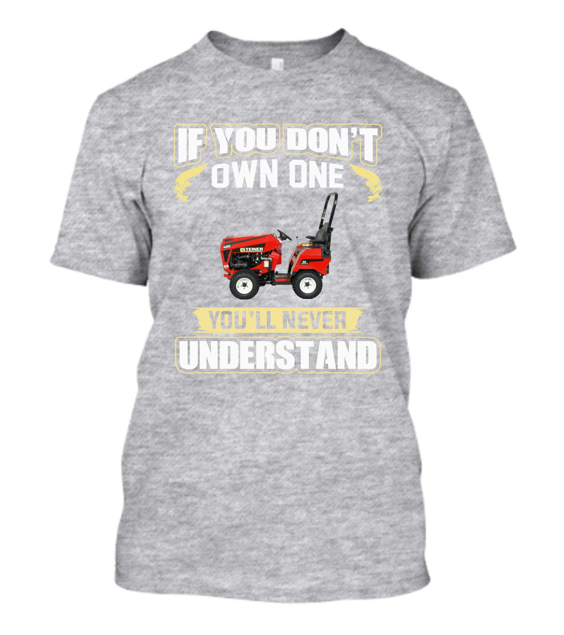 If You Don’t Own One You’ll Never Understand Steiner 450 T-Shirt